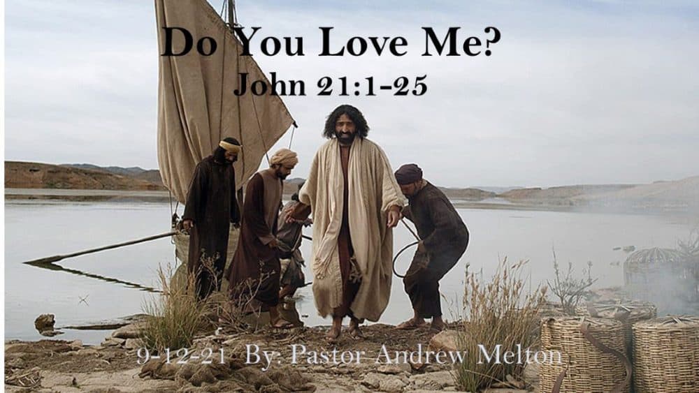 “Do You :Love Me?” John 21:1-25