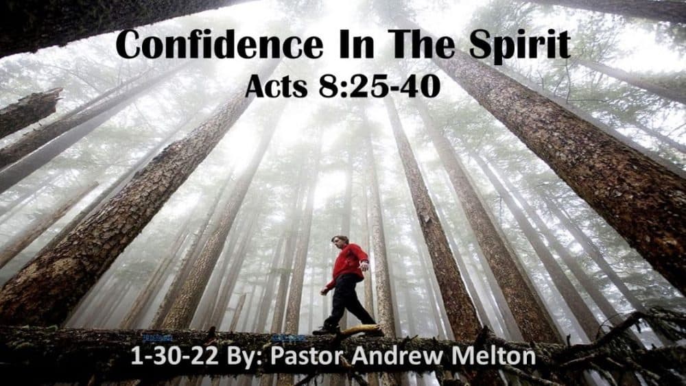 “Confidence In The Spirit”  Acts 8:25-40