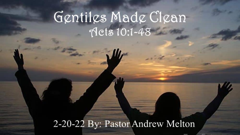 “Gentiles Made Clean” Acts 10:1-48