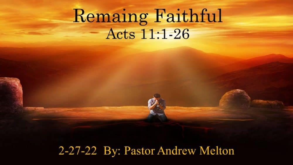 “Remaining Faithful” Acts 11:1-26
