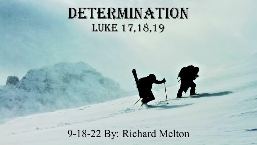 “Determination” Luke 17,18,19