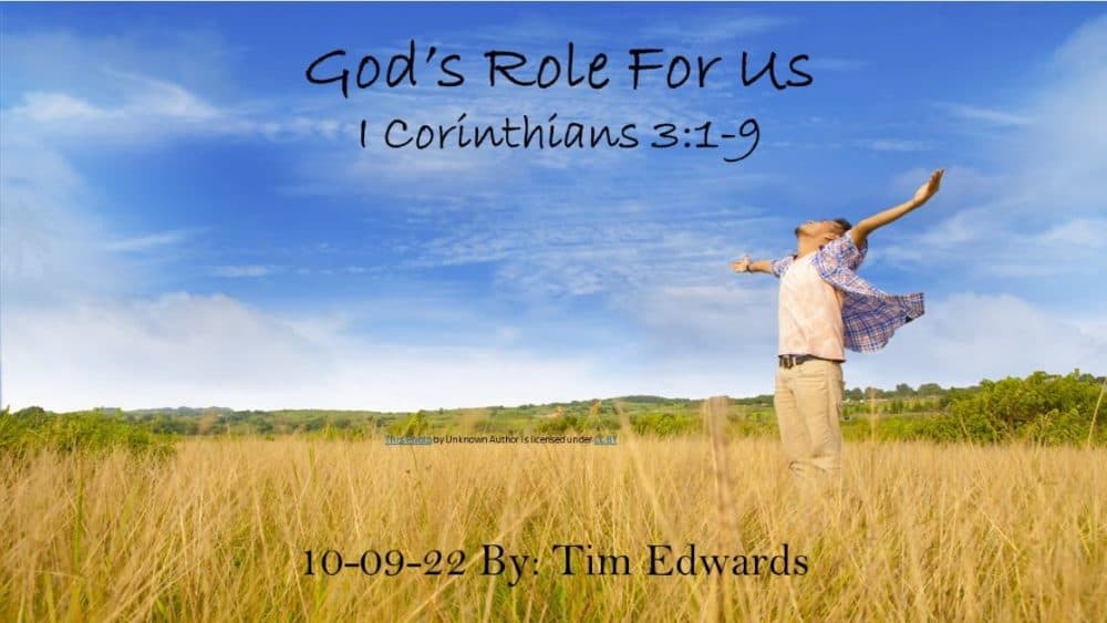 “God’s Role For Us” 1 Corinthians 3:5-9