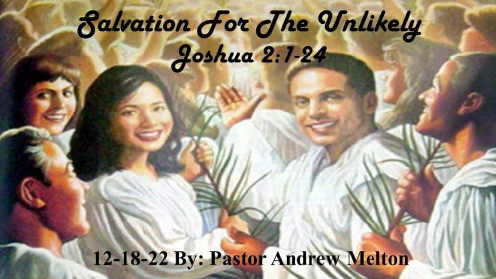 “Salvation For The Unlikely” Joshua 2:1-24