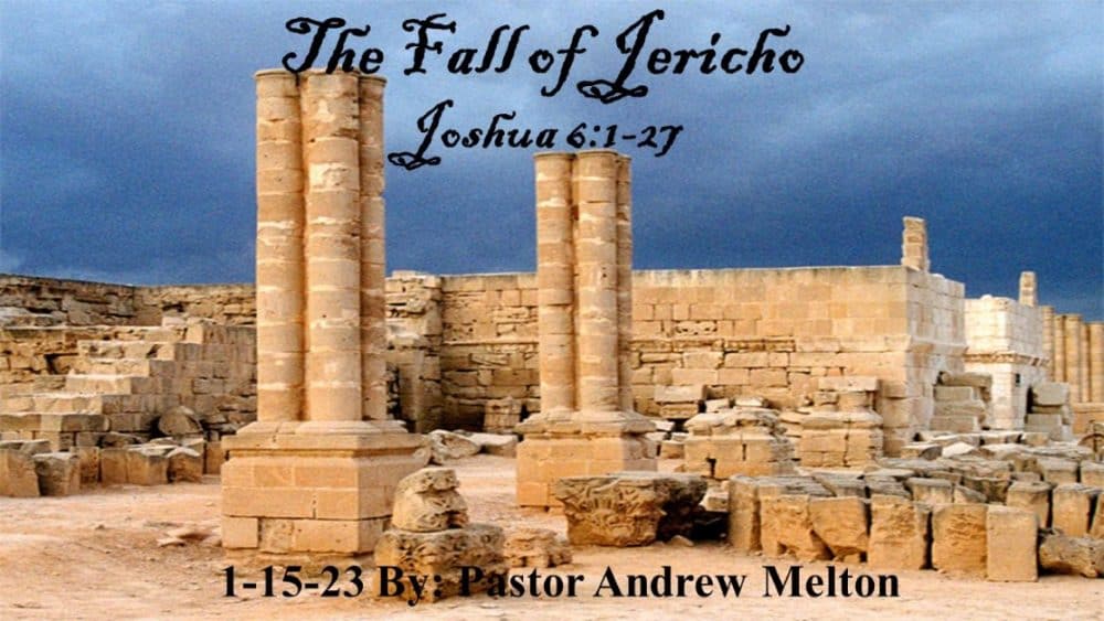 “The Fall of Jericho” Joshua 6:1-27