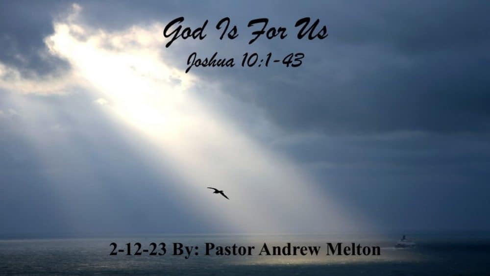 “God Is For Us” Joshua 10:1-43