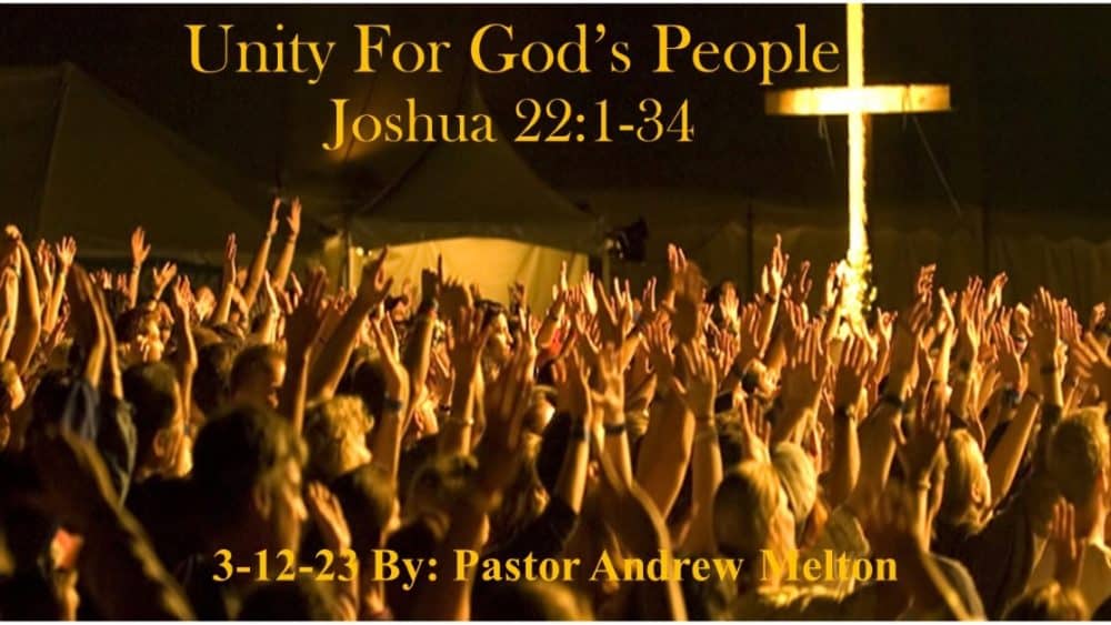 “Unity For God’s People” Joshua 22:1-34