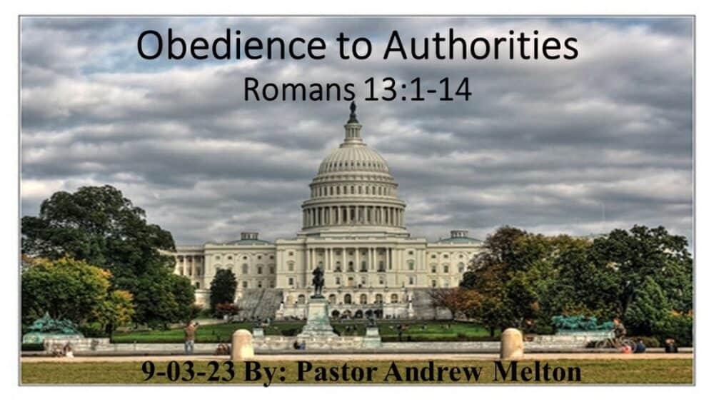 “Obedience to Authorities” Romans 13:1-14