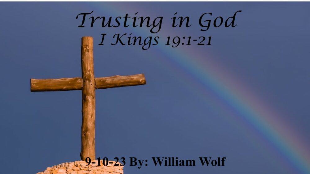 “Trusting In God” I Kings 19:1-21