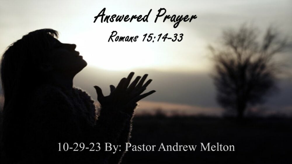 “Answered Prayer” Romans 15:14-33