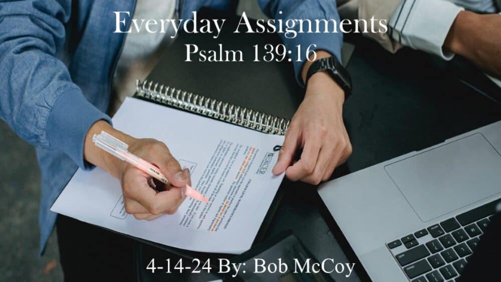 “Everyday Assignments” Psalm 139:16