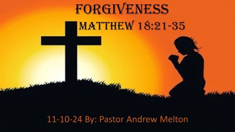 “Forgiveness” Matthew 18:21-35