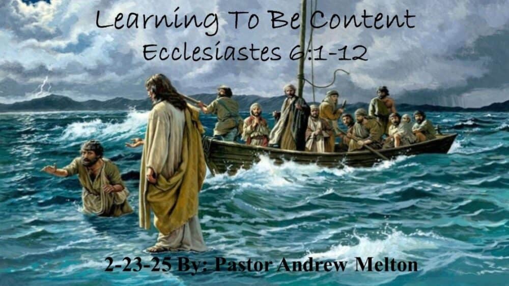 “Learning To Be Content” Ecclesiastes 6:1-12