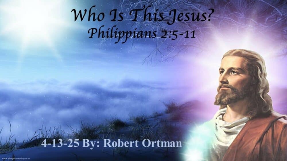 Who Is This Jesus? Philippians 2:5-11