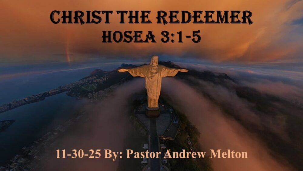 “Christ The Redeemer” Hosea 3″1-5