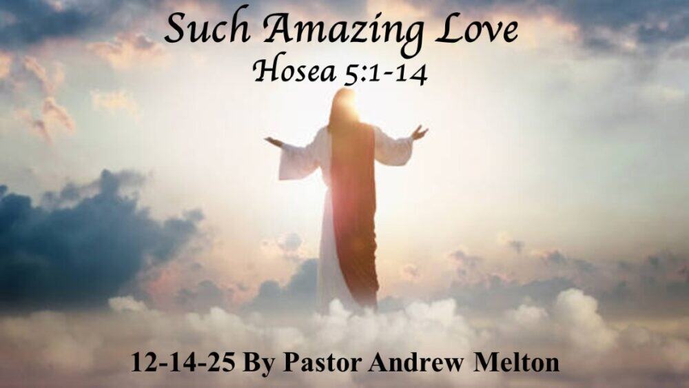 “:Such Amazing Love” Hosea 5:1-14