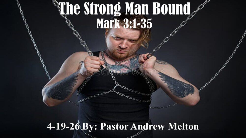 “The Strong Man Bound” Mark 1-35