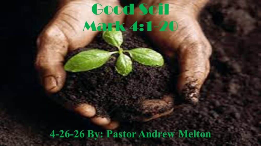 “Good Soil” Mark 4:1-20