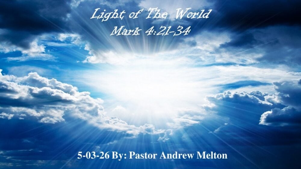 “Light of The World” Mark 4:21-34