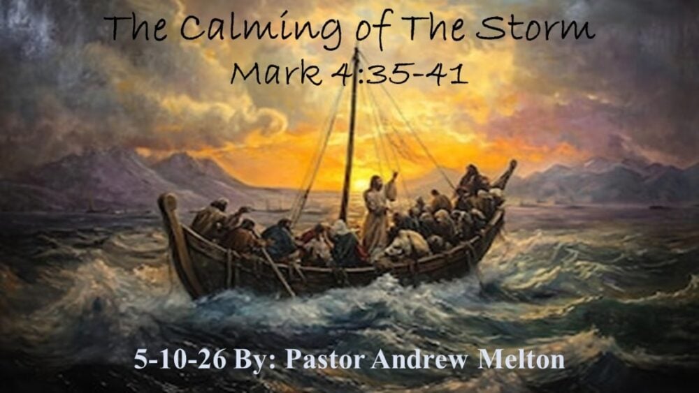 The Calming of a Storm Mark 4:35-41