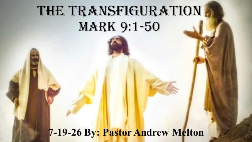 “The Transfiguration:” Mark 9:1-50