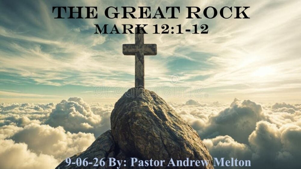 “The Great Stone” Mark 12:1-12